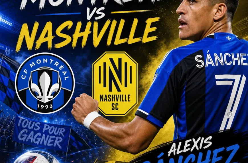 Montreal Nashville MLS: Un Partido Crucial para Alexis Sánchez